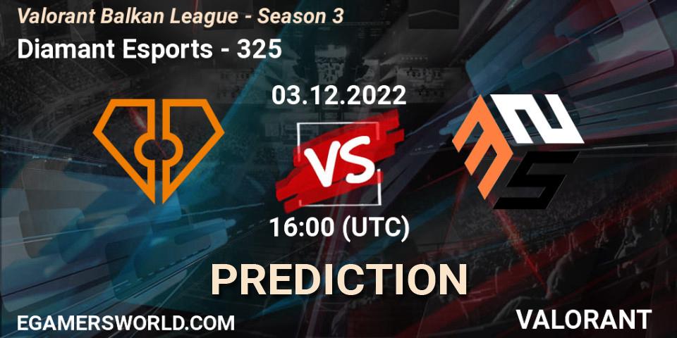 Diamant Esports vs 325: Match Prediction. 03.12.2022 at 16:00, VALORANT, Valorant Balkan League - Season 3