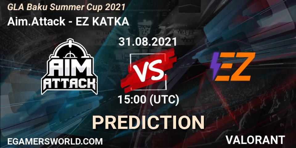 Aim.Attack vs EZ KATKA: Match Prediction. 31.08.2021 at 15:00, VALORANT, GLA Baku Summer Cup 2021