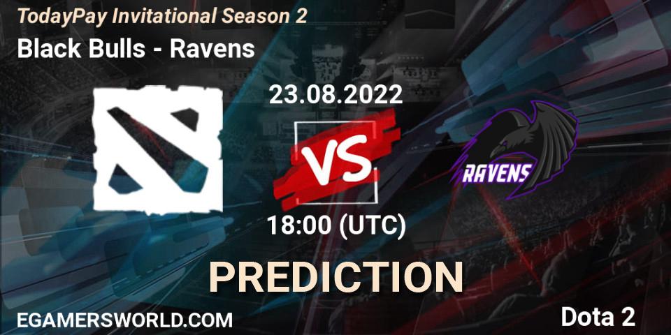 Black Bulls vs Ravens: Match Prediction. 23.08.2022 at 18:05, Dota 2, TodayPay Invitational Season 2