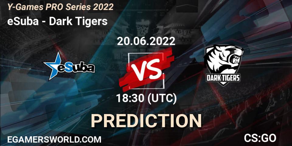 eSuba vs Dark Tigers: Match Prediction. 20.06.2022 at 18:30, Counter-Strike (CS2), Y-Games PRO Series 2022