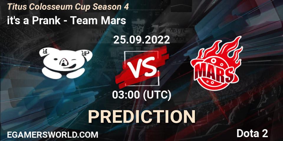 it's a Prank vs Team Mars: Match Prediction. 25.09.2022 at 03:06, Dota 2, Titus Colosseum Cup Season 4 
