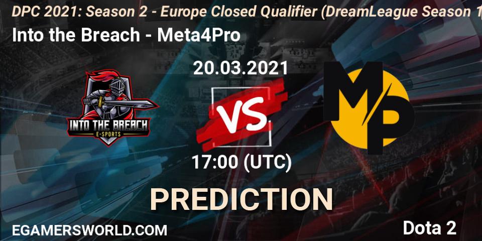 Into the Breach vs Meta4Pro: Match Prediction. 20.03.2021 at 17:00, Dota 2, DPC 2021: Season 2 - Europe Closed Qualifier (DreamLeague Season 15)