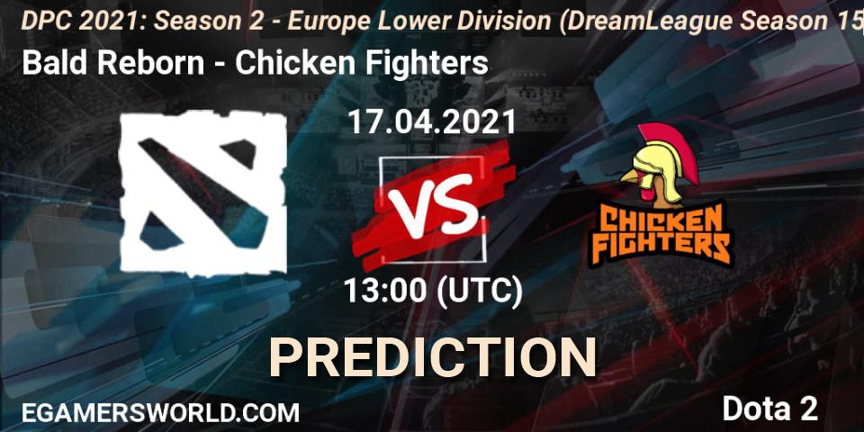 Bald Reborn vs Chicken Fighters: Match Prediction. 17.04.2021 at 12:55, Dota 2, DPC 2021: Season 2 - Europe Lower Division (DreamLeague Season 15)