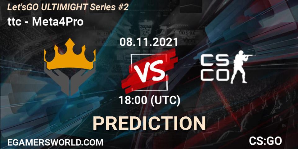ttc vs Meta4Pro: Match Prediction. 08.11.2021 at 18:30, Counter-Strike (CS2), Let'sGO ULTIMIGHT Series #2