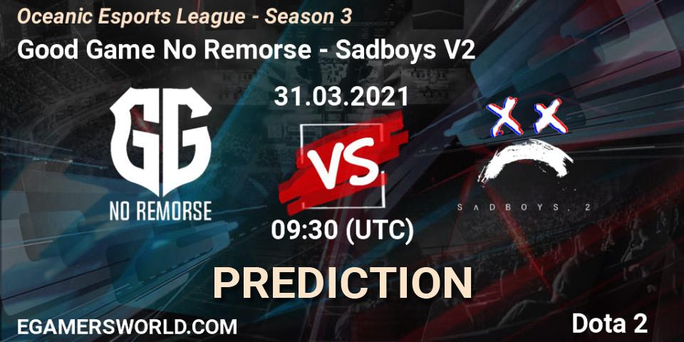 Good Game No Remorse vs Sadboys V2: Match Prediction. 31.03.2021 at 09:47, Dota 2, Oceanic Esports League - Season 3