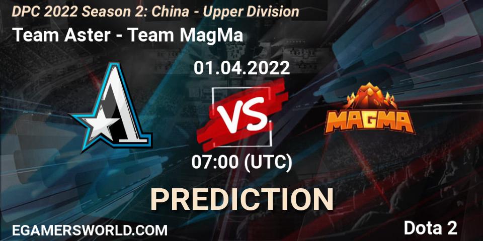 Team Aster vs Team MagMa: Match Prediction. 15.04.2022 at 10:30, Dota 2, DPC 2021/2022 Tour 2 (Season 2): China Division I (Upper)