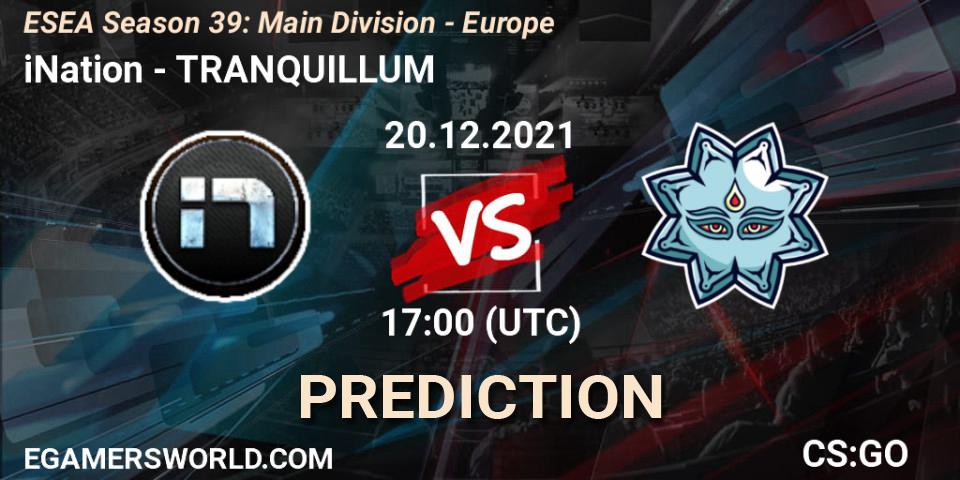 iNation vs TRANQUILLUM: Match Prediction. 20.12.2021 at 17:00, Counter-Strike (CS2), ESEA Season 39: Main Division - Europe