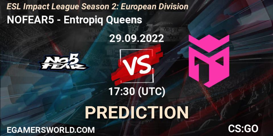 NOFEAR5 vs Entropiq Queens: Match Prediction. 29.09.2022 at 17:30, Counter-Strike (CS2), ESL Impact League Season 2: European Division