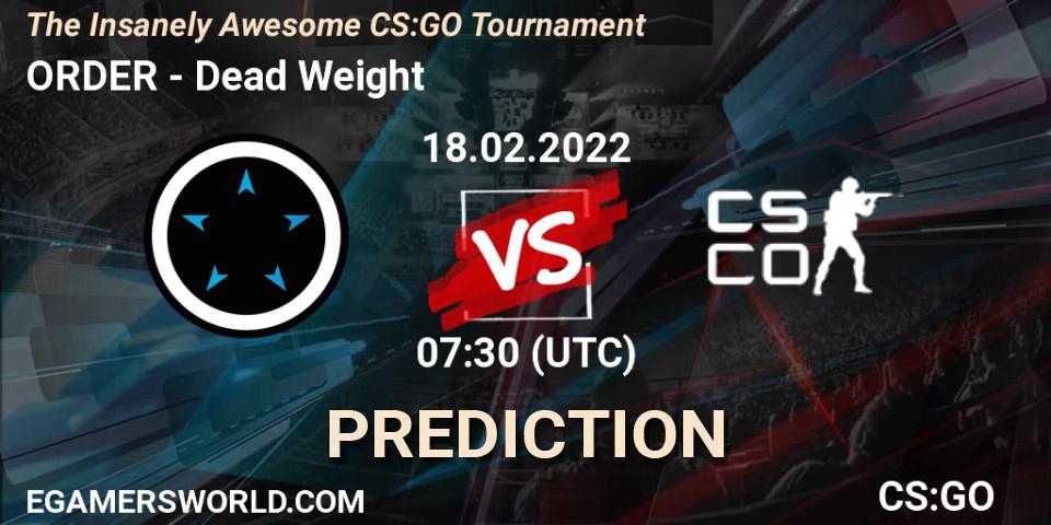 ORDER vs Dead Weight: Match Prediction. 18.02.2022 at 07:30, Counter-Strike (CS2), The Insanely Awesome CS:GO Tournament