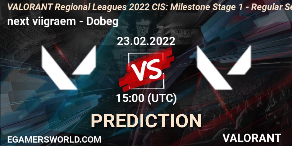 next viigraem vs Dobeg: Match Prediction. 23.02.2022 at 15:00, VALORANT, VALORANT Regional Leagues 2022 CIS: Milestone Stage 1 - Regular Season