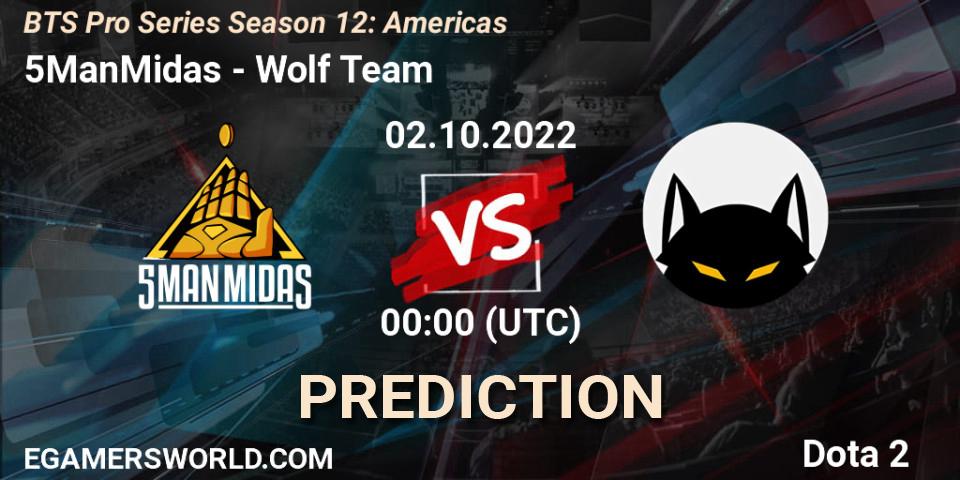 5ManMidas vs Wolf Team: Match Prediction. 02.10.2022 at 00:14, Dota 2, BTS Pro Series Season 12: Americas
