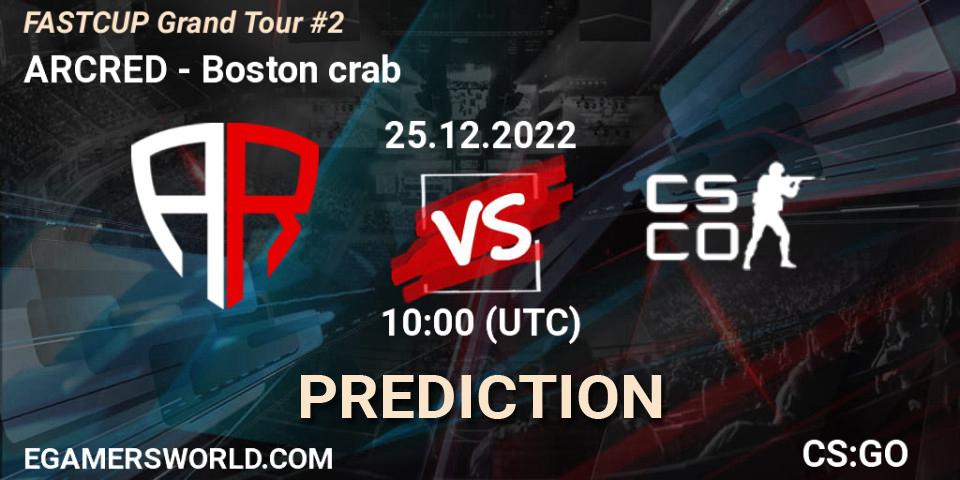 ARCRED vs Boston crab: Match Prediction. 25.12.22, CS2 (CS:GO), FASTCUP Grand Tour #2