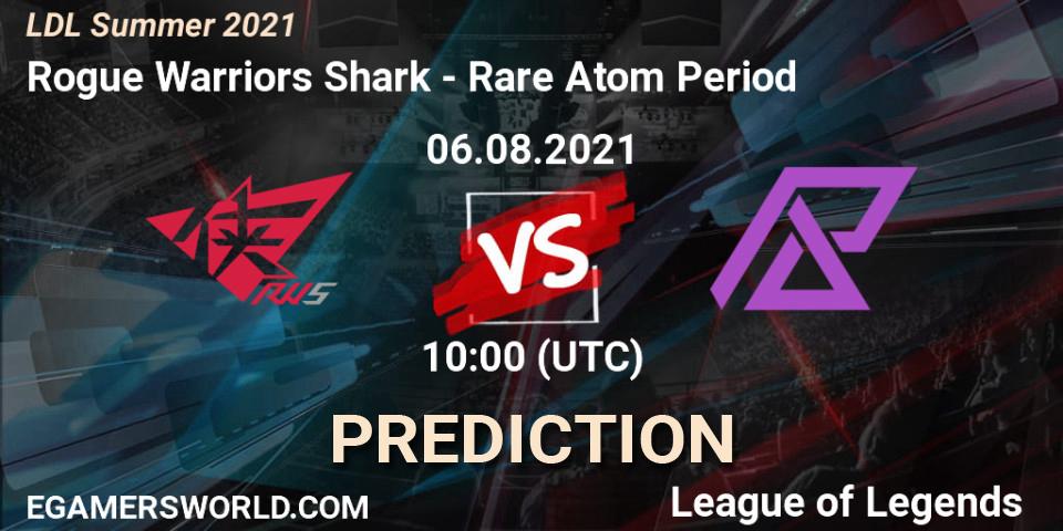 Rogue Warriors Shark vs Rare Atom Period: Match Prediction. 06.08.2021 at 10:20, LoL, LDL Summer 2021