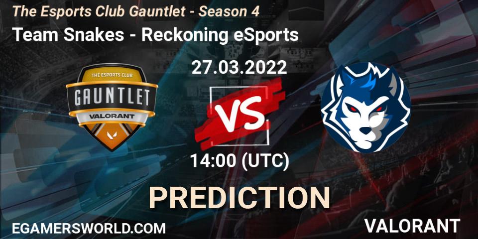 Team Snakes vs Reckoning eSports: Match Prediction. 27.03.2022 at 14:00, VALORANT, The Esports Club Gauntlet - Season 4