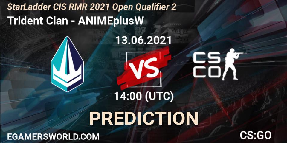 Trident Clan vs ANIMEplusW: Match Prediction. 13.06.2021 at 14:00, Counter-Strike (CS2), StarLadder CIS RMR 2021 Open Qualifier 2