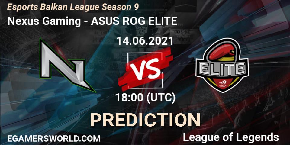 Nexus Gaming vs ASUS ROG ELITE: Match Prediction. 14.06.2021 at 18:00, LoL, Esports Balkan League Season 9