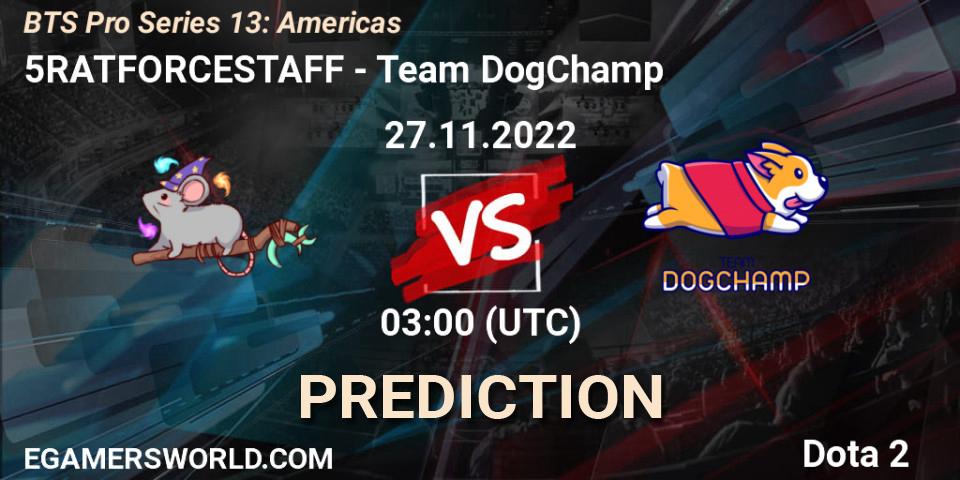 5RATFORCESTAFF vs Team DogChamp: Match Prediction. 27.11.22, Dota 2, BTS Pro Series 13: Americas