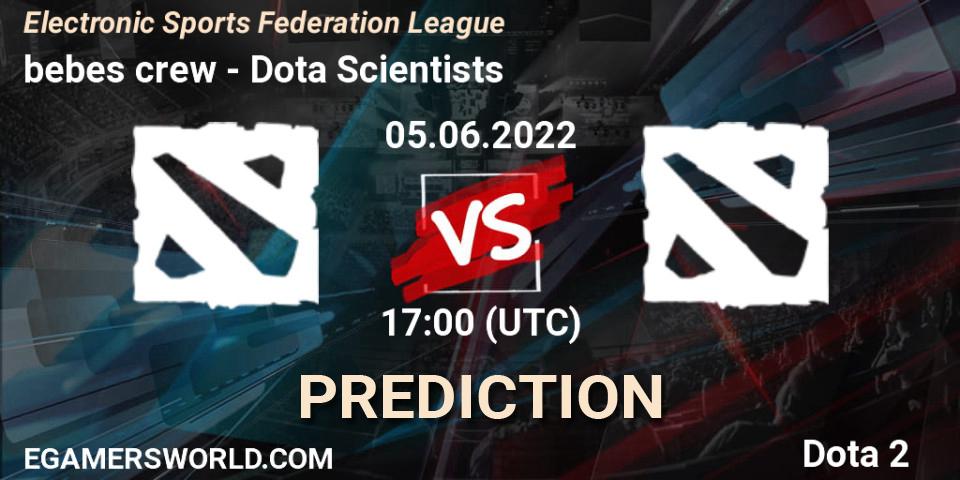 bebes crew vs Dota Scientists: Match Prediction. 05.06.2022 at 17:24, Dota 2, Electronic Sports Federation League