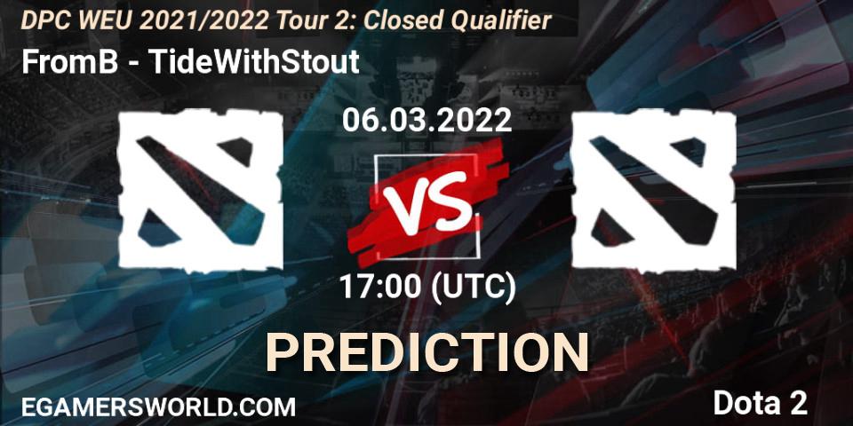 FromB vs TideWithStout: Match Prediction. 06.03.2022 at 17:00, Dota 2, DPC WEU 2021/2022 Tour 2: Closed Qualifier