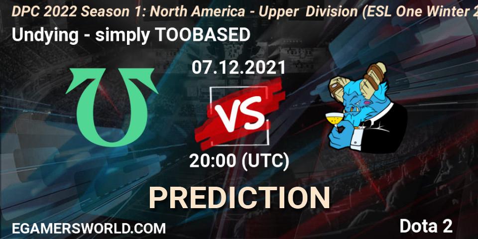 Undying vs simply TOOBASED: Match Prediction. 07.12.21, Dota 2, DPC 2022 Season 1: North America - Upper Division (ESL One Winter 2021)