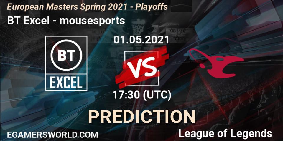 BT Excel vs mousesports: Match Prediction. 01.05.2021 at 14:30, LoL, European Masters Spring 2021 - Playoffs