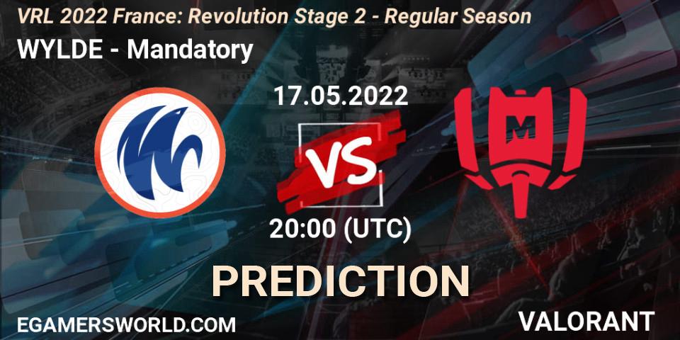 WYLDE vs Mandatory: Match Prediction. 17.05.2022 at 21:00, VALORANT, VRL 2022 France: Revolution Stage 2 - Regular Season