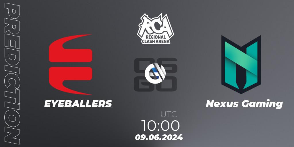 EYEBALLERS vs Nexus Gaming: Match Prediction. 09.06.2024 at 10:00, Counter-Strike (CS2), Regional Clash Arena Europe