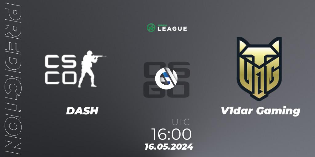 DASH vs V1dar Gaming: Match Prediction. 16.05.2024 at 17:00, Counter-Strike (CS2), ESEA Season 49: Advanced Division - Europe