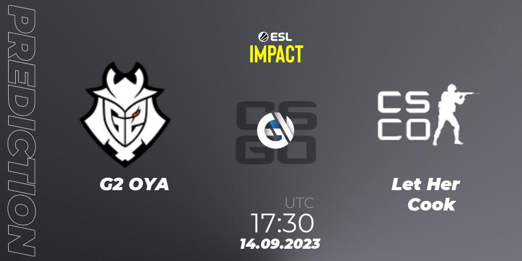 G2 OYA vs Let Her Cook: Match Prediction. 14.09.2023 at 17:30, Counter-Strike (CS2), ESL Impact League Season 4: European Division