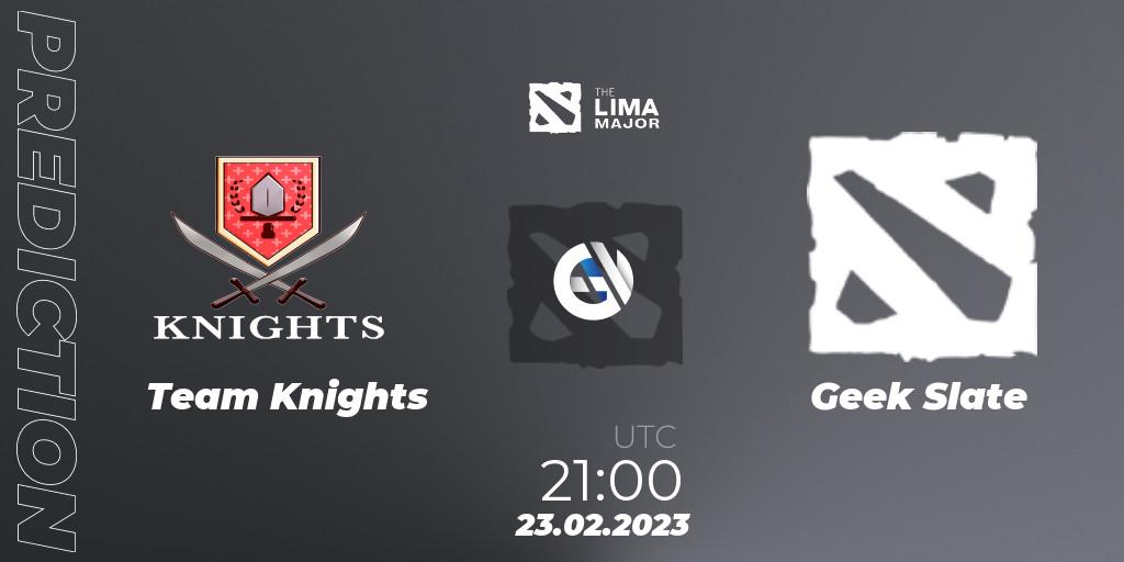 Team Knights vs Geek Slate: Match Prediction. 23.02.2023 at 22:16, Dota 2, The Lima Major 2023