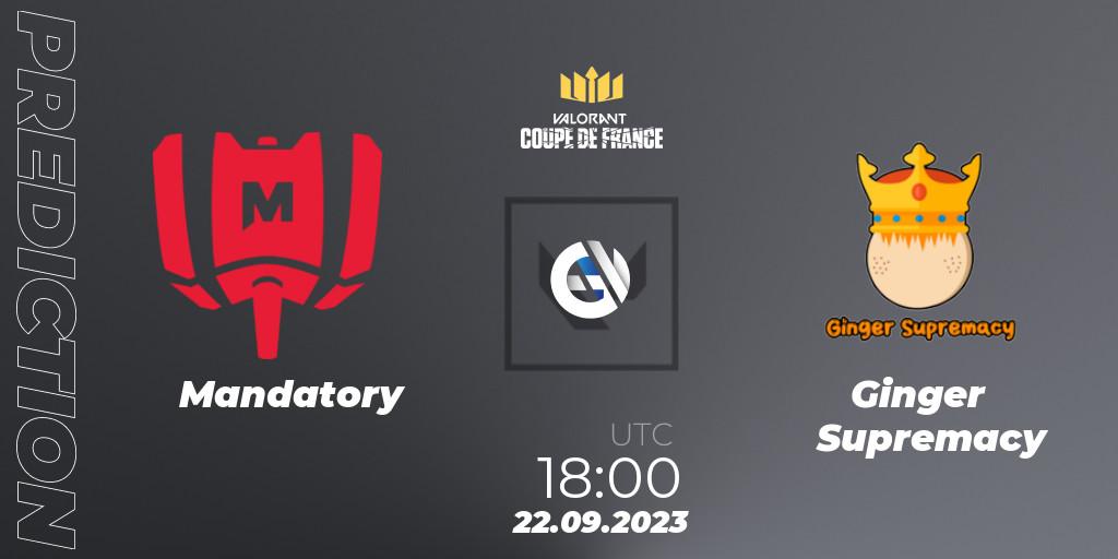 Mandatory vs Ginger Supremacy: Match Prediction. 22.09.2023 at 18:40, VALORANT, VCL France: Revolution - Coupe De France 2023