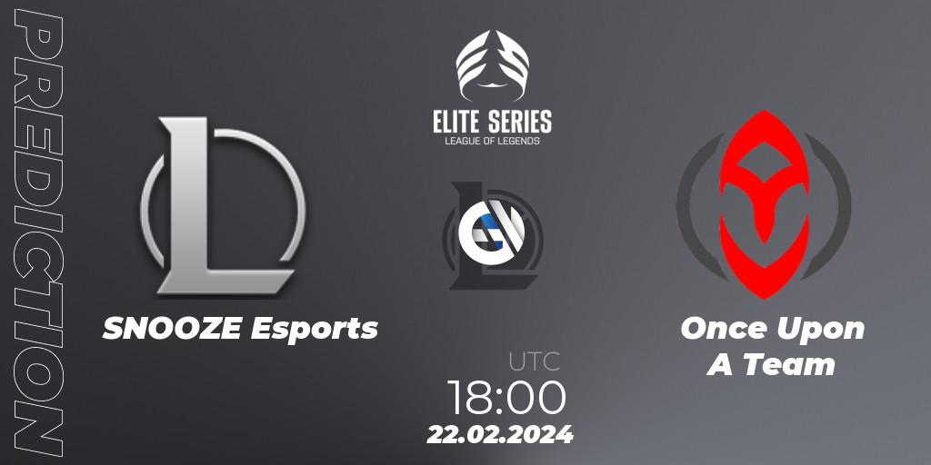 SNOOZE Esports vs Once Upon A Team: Match Prediction. 22.02.2024 at 18:00, LoL, Elite Series Spring 2024