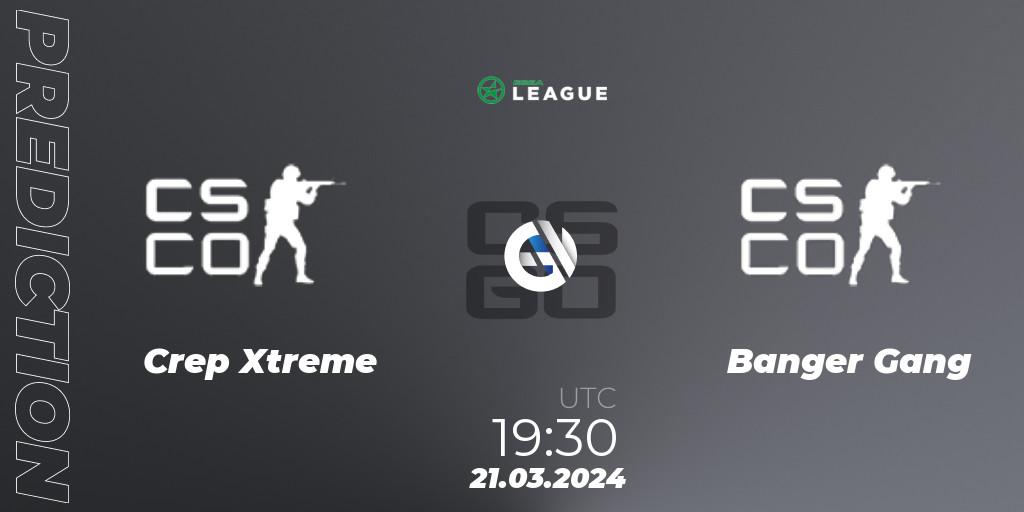 Crep Xtreme vs Banger Gang: Match Prediction. 21.03.2024 at 19:30, Counter-Strike (CS2), ESEA Season 48: Intermediate Division - Europe