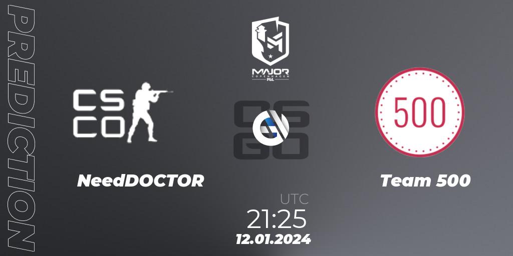 NeedDOCTOR vs Team 500: Match Prediction. 12.01.2024 at 21:25, Counter-Strike (CS2), PGL CS2 Major Copenhagen 2024 Europe RMR Open Qualifier 3