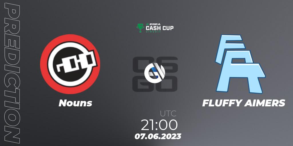 Nouns vs FLUFFY AIMERS: Match Prediction. 07.06.2023 at 21:00, Counter-Strike (CS2), ESEA Cash Cup Circuit Season 1 Finals