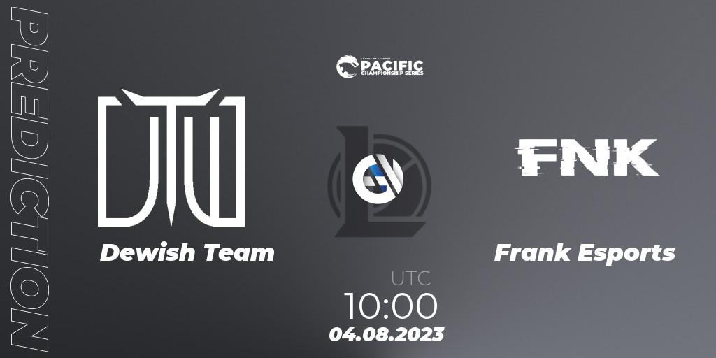 Dewish Team vs Frank Esports: Match Prediction. 05.08.2023 at 10:00, LoL, PACIFIC Championship series Group Stage