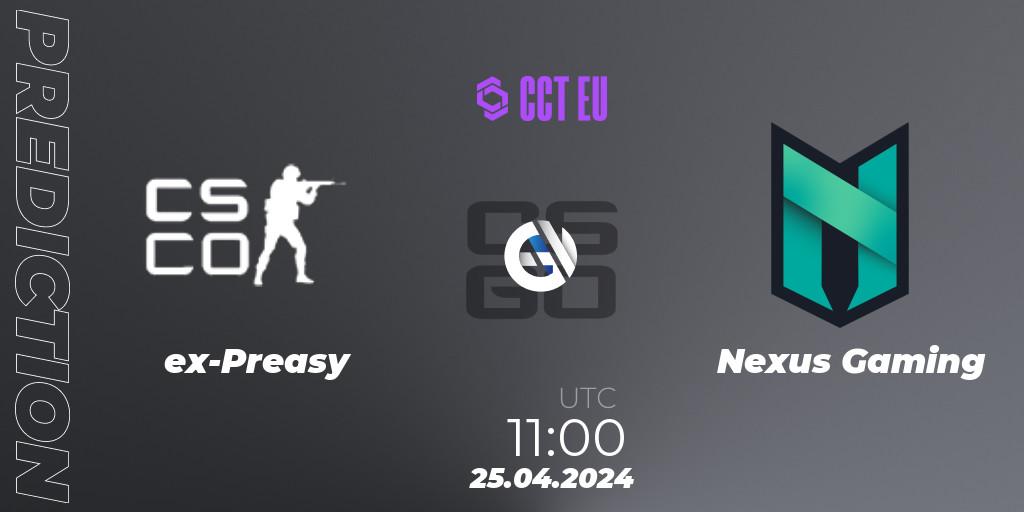 ex-Preasy vs Nexus Gaming: Match Prediction. 25.04.24, CS2 (CS:GO), CCT Season 2 Europe Series 1