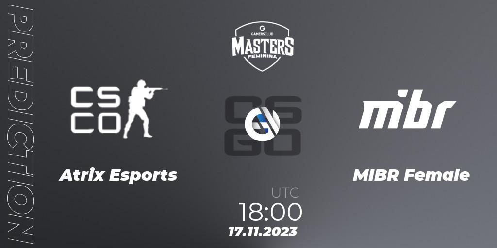 Atrix Esports vs MIBR Female: Match Prediction. 17.11.2023 at 18:00, Counter-Strike (CS2), Gamers Club Masters Feminina VIII