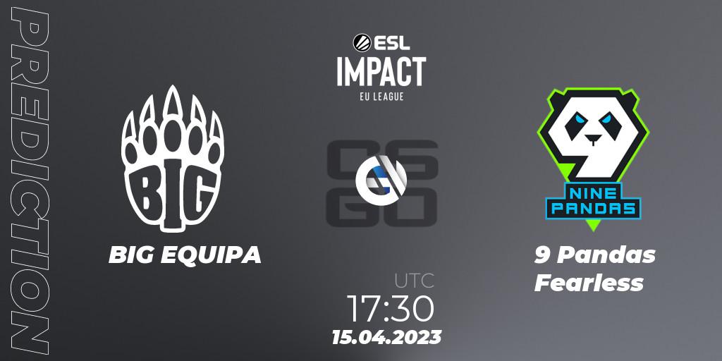 BIG EQUIPA vs 9 Pandas Fearless: Match Prediction. 15.04.2023 at 17:30, Counter-Strike (CS2), ESL Impact League Season 3: European Division