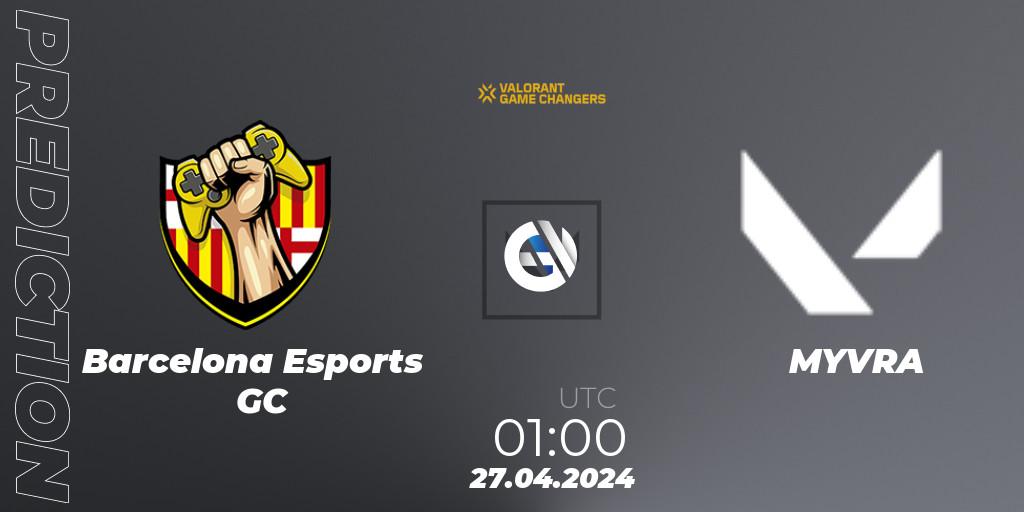 Barcelona Esports GC vs MYVRA: Match Prediction. 27.04.2024 at 01:00, VALORANT, VCT 2024: Game Changers LAN - Opening