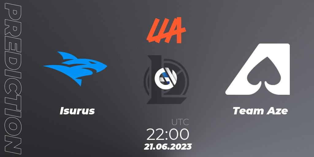 Isurus vs Team Aze: Match Prediction. 21.06.2023 at 22:00, LoL, LLA Closing 2023 - Group Stage