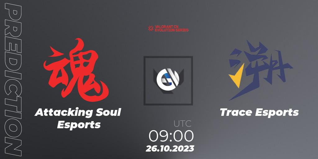 Attacking Soul Esports vs Trace Esports: Match Prediction. 26.10.2023 at 09:00, VALORANT, VALORANT China Evolution Series Act 2: Selection