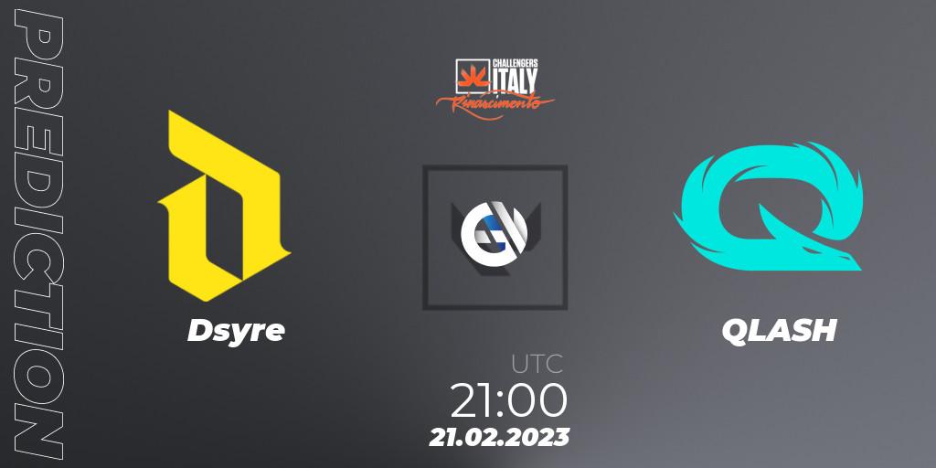 Dsyre vs QLASH: Match Prediction. 21.02.2023 at 21:20, VALORANT, VALORANT Challengers 2023 Italy: Rinascimento Split 1