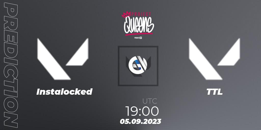 Instalocked vs TTL: Match Prediction. 05.09.2023 at 19:00, VALORANT, Project Queens 2023 - Split 3 - Group Stage