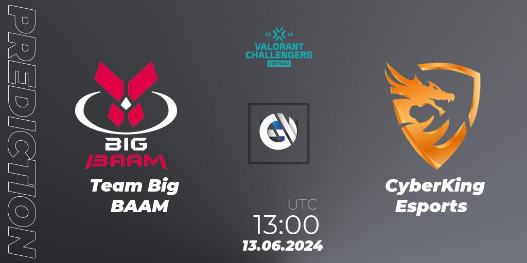Team Big BAAM vs CyberKing Esports: Match Prediction. 13.06.2024 at 13:00, VALORANT, VALORANT Challengers 2024: Vietnam Split 2