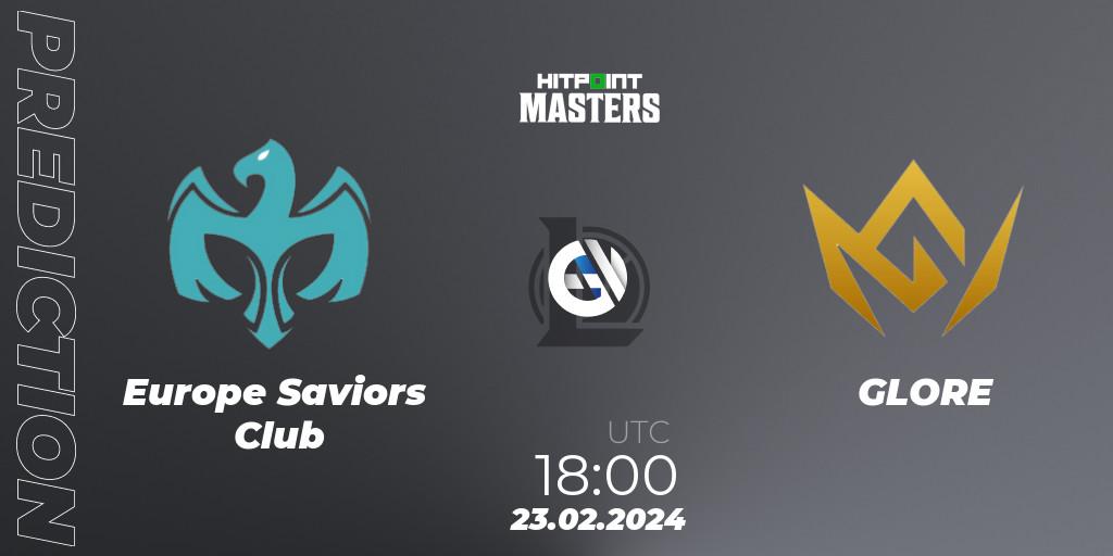 Europe Saviors Club vs GLORE: Match Prediction. 23.02.2024 at 18:00, LoL, Hitpoint Masters Spring 2024