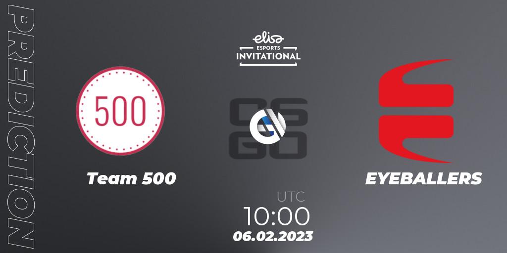 Team 500 vs EYEBALLERS: Match Prediction. 06.02.23, CS2 (CS:GO), Elisa Invitational Winter 2023