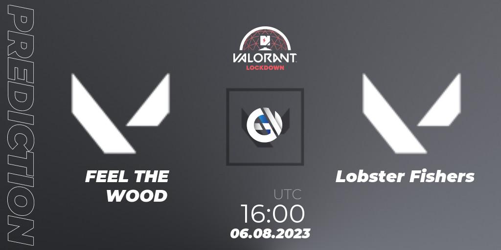 FEEL THE WOOD vs Lobster Fishers: Match Prediction. 06.08.2023 at 16:00, VALORANT, Nerd Street Gamers: VALORANT Lockdown 2 - Finals