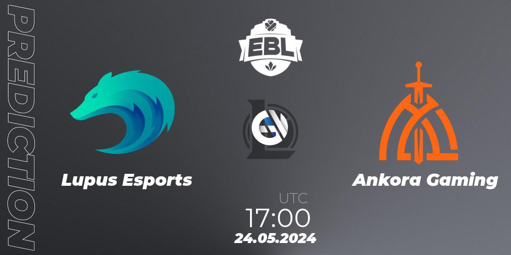 Lupus Esports vs Ankora Gaming: Match Prediction. 24.05.2024 at 17:00, LoL, Esports Balkan League Season 15