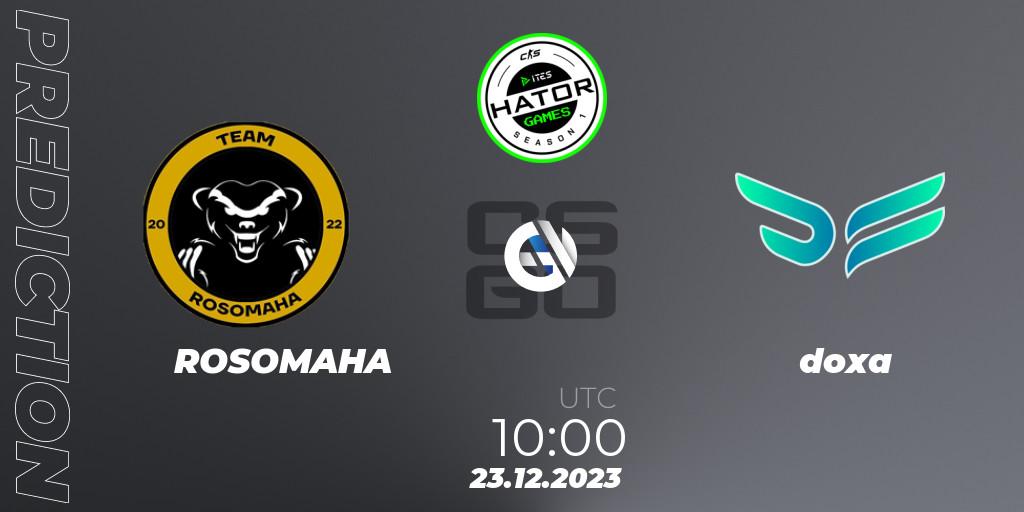 ROSOMAHA vs doxa: Match Prediction. 23.12.2023 at 10:00, Counter-Strike (CS2), HATOR Games #1